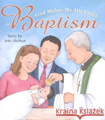 God Makes Me His Child in Baptism Janet Wittenback, Janet McDonnell 9780758613059 Concordia Publishing House Ltd - książka