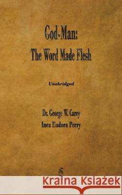 God-Man: The Word Made Flesh Carey, George W. 9781603868808 Merchant Books - książka