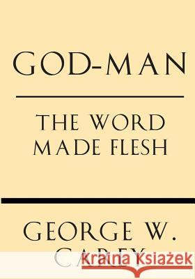 God-Man: The Word Made Flesh George W. Carey Inez Eudora Perry 9781628452501 Windham Press - książka