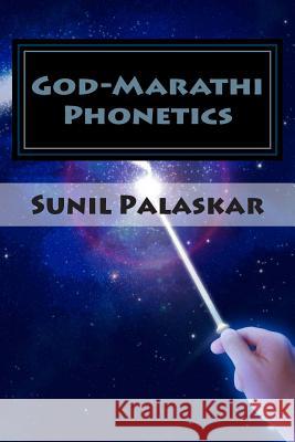 God-Marathi Phonetics: The Phonetics of Language of Heavenly Maratha Gods and goddesses Palaskar, Sunil M. 9781494912420 Createspace - książka