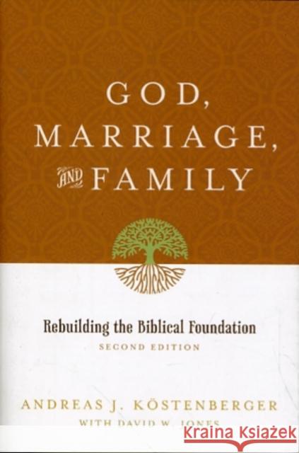 God, Marriage, and Family: Rebuilding the Biblical Foundation (Second Edition) Köstenberger, Andreas J. 9781433503641 Crossway Books - książka