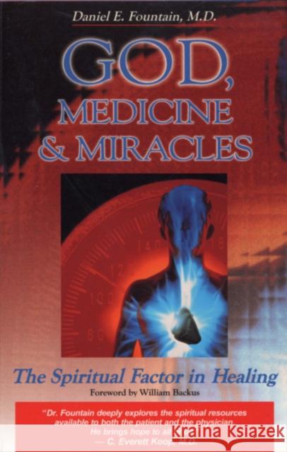 God, Medicine, and Miracles: The Spiritual Factor in Healing Daniel E. Fountain William Backus 9780877883210 Shaw Books - książka