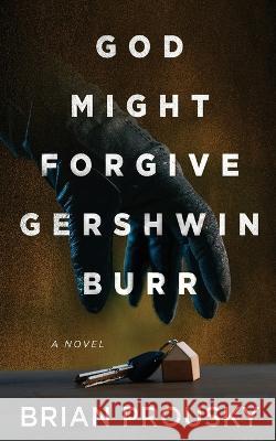 God Might Forgive Gershwin Burr Brian Prousky 9784824159298 Next Chapter - książka