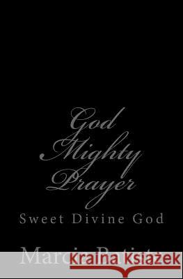 God Mighty Prayer: Sweet Divine God Marcia Batiste Smith Wilson 9781497396920 Createspace - książka