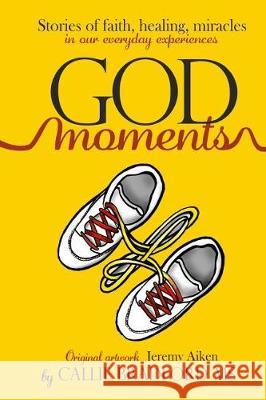 God Moments: Stories of Faith, Healing and Protection In Our Everyday Experiences Aiken, Jeremy 9781548459338 Createspace Independent Publishing Platform - książka