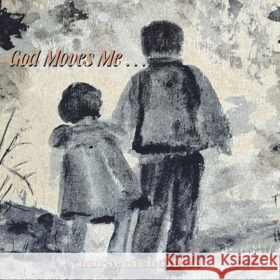 God Moves Me . . . Author 9781973659310 WestBow Press - książka