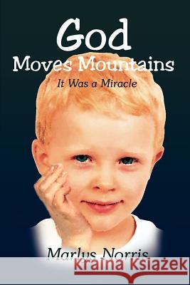God Moves Mountains: It Was a Miracle Norris, Marlys 9781410700100 Authorhouse - książka