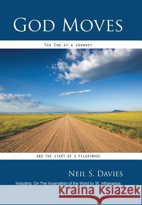 God Moves: The End of a Journey and the Start of a Pilgrimage Davies, Neil S. 9781481760133 Authorhouse - książka