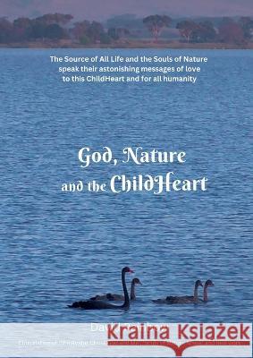 God, Nature and the ChildHeart David Rainbow 9780648038535 David Rainbow - książka