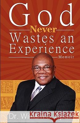 God Never Wastes an Experience William S. Spain 9780981688367 PearlStone Publishing - książka