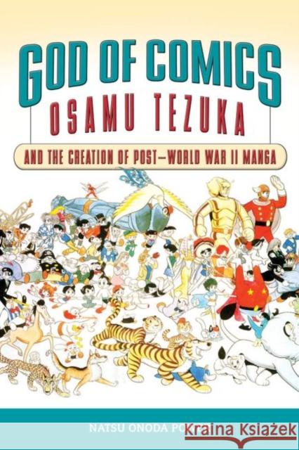 God of Comics: Osamu Tezuka and the Creation of Post-World War II Manga Power, Natsu Onoda 9781604732214  - książka