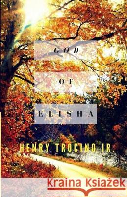 God of Elisha Michael Malessa Sheena Suico Jan Marie Trocino 9781537384832 Createspace Independent Publishing Platform - książka