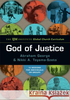 God of Justice: The IJM Institute Global Church Curriculum George, Abraham 9780830810284 IVP Connect - książka