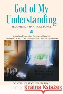 God of My Understanding: Becoming a Spiritual Force Jacqueline Lois 9781669803355 Xlibris Us - książka