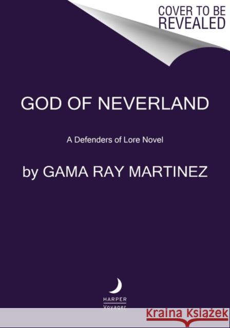 God of Neverland: A Defenders of Lore Novel Gama Ray Martinez 9780063014640 HarperCollins Publishers Inc - książka