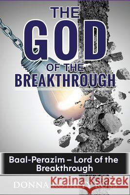 God of the Breakthrough --: A Place Baal-perazim Ross, Donna Jennifer 9781492761044 Createspace Independent Publishing Platform - książka