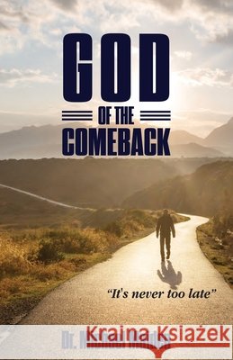 God of the Comeback: It's Never Too Late Dr Michael Maiden 9781640880757 Trilogy Christian Publishing, Inc. - książka