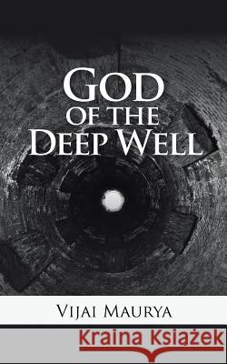 God of the Deep Well Vijai Maurya 9781482884906 Partridge India - książka