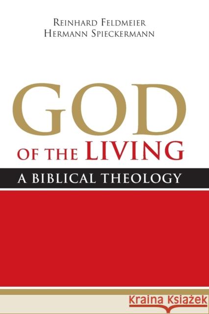 God of the Living: A Biblical Theology Feldmeier, Reinhard|||Spieckermann, Hermann 9781602583955  - książka