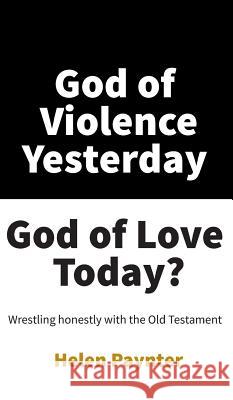 God of Violence Yesterday, God of Love Today? Helen Paynter 9781532691041 Wipf & Stock Publishers - książka