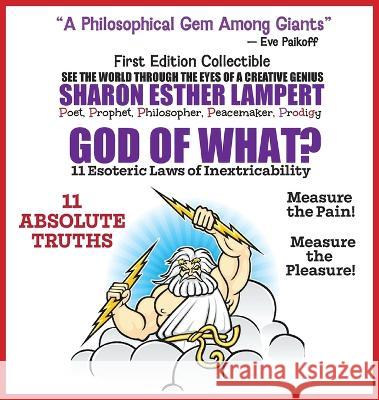God of What? 11 Esoteric Laws of Inextricability - Is Life a Gift or a Punishment?: Gift of Genius Sharon Esther Lampert 9781885872005 Kadimah Press - książka