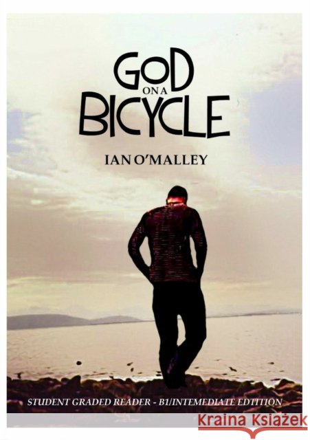 God on a Bicycle - Simplified Intermediate Edition Ian O'Malley 9781326549541 Lulu.com - książka