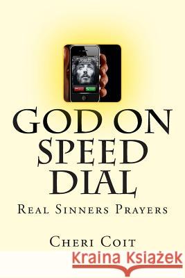 God on Speed Dial: Real Sinners Prayers Cheri Coit 9781493715510 Createspace - książka