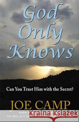 God Only Knows: Can You Trust Him with the Secret? Joe Camp 9781400329793 ELM Hill - książka