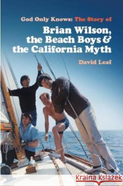 God Only Knows: The Story of Brian Wilson, the Beach Boys and the California Myth David Leaf 9781913172756 Omnibus Press - książka