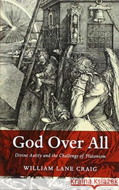 God Over All: Divine Aseity and the Challenge of Platonism William Lane Craig 9780198802921 Oxford University Press, USA - książka