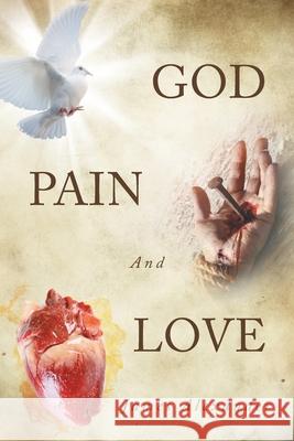 God, Pain, And Love James Alexander 9781638811749 Newman Springs Publishing, Inc. - książka