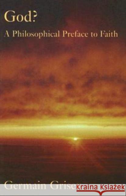 God?: Philosophical Preface to Faith Grisez, Germain 9781587313509 St. Augustine's Press - książka