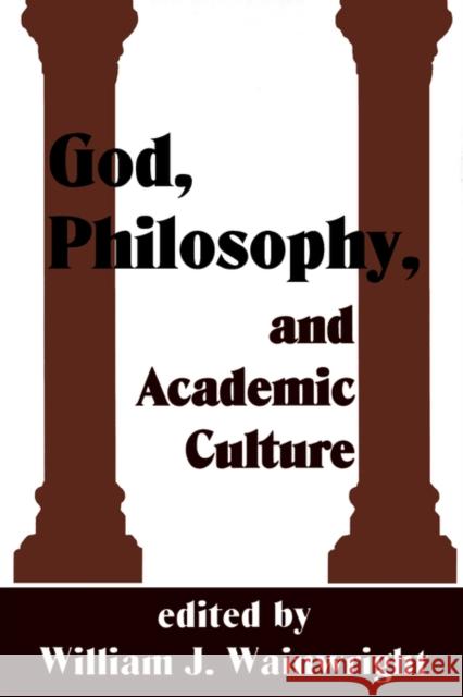 God, Philosophy and Academic Culture: A Discussion Between Scholars in the AAR and APA Wainwright, William J. 9780788503023 American Academy of Religion Book - książka