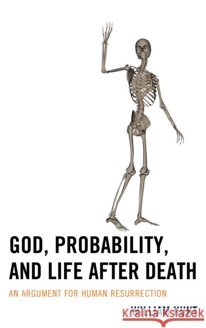 God, Probability, and Life After Death: An Argument for Human Resurrection William Hunt 9781498526067 Lexington Books - książka