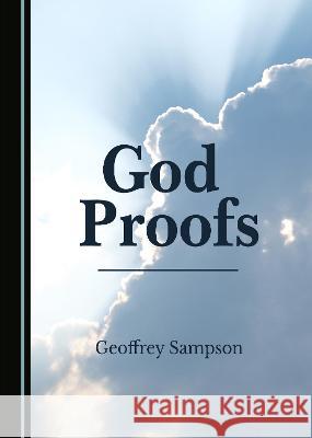 God Proofs Geoffrey Sampson   9781527585621 Cambridge Scholars Publishing - książka