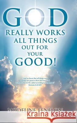 God Really Works All Things Out for Your Good! Modeline Fenelon 9781512780017 WestBow Press - książka