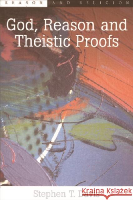 GOD, REASON AND THEISTIC PROOFS Stephen T. Davis 9780748607990 EDINBURGH UNIVERSITY PRESS - książka