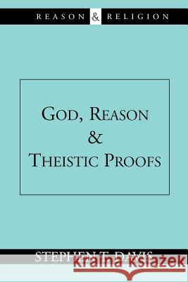 God, Reason and Theistic Proofs Stephen T. Davis 9780802844507 William B Eerdmans Publishing Co - książka