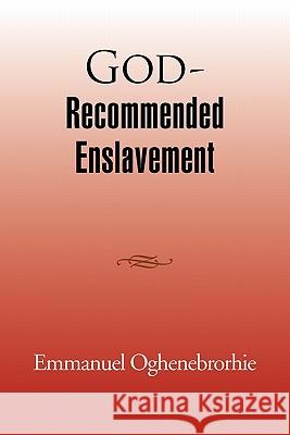 God-Recommended Enslavement Emmanuel Oghenebrorhie 9781462885152 Xlibris Corp. UK Sr - książka