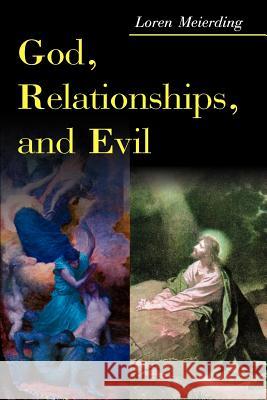 God, Relationships, and Evil Loren Meierding 9780595125562 Writers Club Press - książka