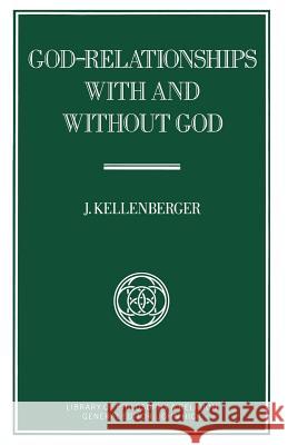 God-Relationships with and Without God Kellenberger, J. 9781349203321 Palgrave MacMillan - książka