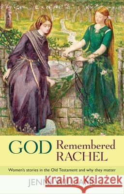 God Remembered Rachel: Women'S Stories In The Old Testament And Why They Matter Williams, Jenni 9780281066841 SPCK - książka