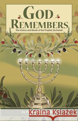 God Remembers: ; The Visions and Words of the Prophet Zechariah Bill Randles 9781547296088 Createspace Independent Publishing Platform - książka