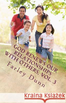 God Renews Our Relationships with Others, Vol. 3 Farley Dunn 9781943189472 Three Skillet - książka