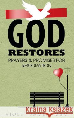 God Restores: Prayers & Promises for Restoration Violet James 9781500627812 Createspace - książka