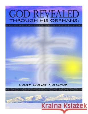 God Revealed through His Orphans: Lost Boys Found Herbic, Teresa J. 9781987747294 Createspace Independent Publishing Platform - książka