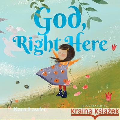 God, Right Here: Meeting God in the Changing Seasons Kara Lawler Jennie Poh 9781514006597 IVP Kids - książka