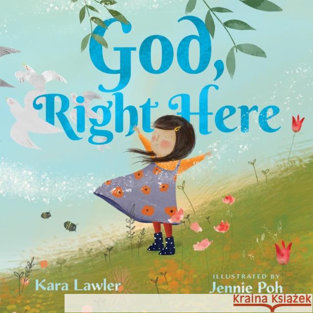 God, Right Here: Meeting God in the Changing Seasons Kara Lawler Jennie Poh 9781514006603 IVP Kids - książka
