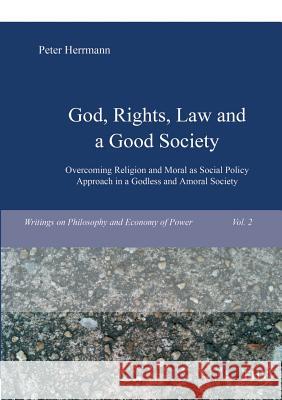 God, Rights, Law and a Good Society Herrmann, Peter 9783867417709 Europäischer Hochschulverlag - książka