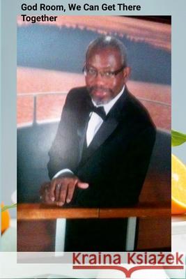 God Room, We Can Get there Together Ollie Fobbs 9781300641407 Lulu.com - książka